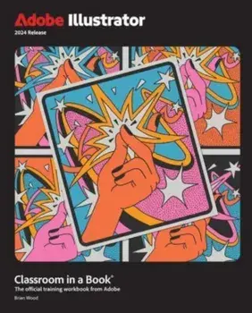 Adobe Illustrator Classroom in a Book 2024 Release, Paperback/Brian Wood