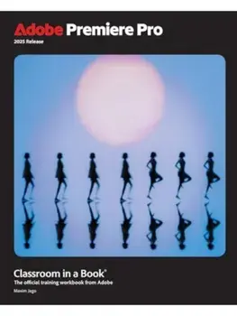 Adobe Premiere Pro Classroom in a Book 2025 Release, Paperback/Maxim Jago