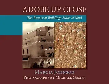 Adobe Up Close: The Beauty of Buildings Made of Mud, Paperback/Marcia Johnson