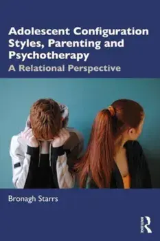 Adolescent Configuration Styles, Parenting and Psychotherapy. A Relational Perspective, Paperback/***