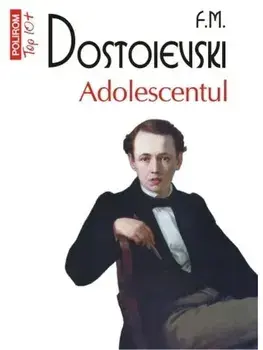 Adolescentul (Top 10+)/F.M. Dostoievski