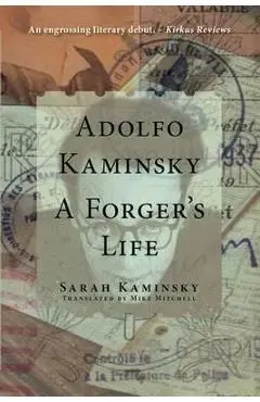 Adolfo Kaminsky: A Forger's Life - Sarah Kaminsky