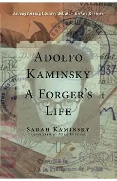 Adolfo Kaminsky: A Forger's Life - Sarah Kaminsky