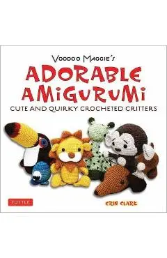 Adorable Amigurumi - Cute and Quirky Crocheted Critters