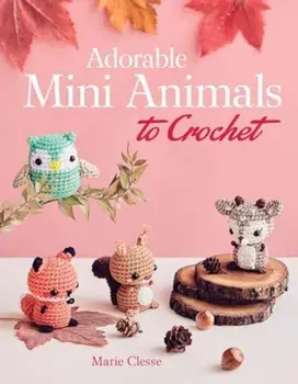 Adorable Mini Animals to Crochet, Paperback/Marie Clesse