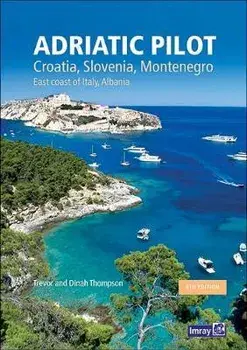 Adriatic Pilot. Croatia, Slovenia, Montenegro, East Coast of Italy, Albania, Hardback/Trevor & Dinah Thompson