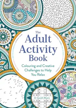 Adult Activity Book. Colouring and Creative Challenges to Help You Relax, Paperback/Gareth Moore
