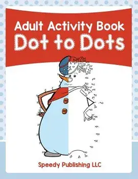 Adult Activity Book: Dot to Dots, Paperback/Speedy Publishing LLC