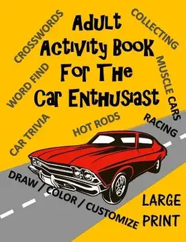 Adult Activity Book for the Car Enthusiast: Large Print Crosswords, Word Find, Car Trivia, Matching, Color and Customize and More, Paperback/Creative Activities
