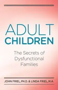Adult Children Secrets of Dysfunctional Families: The Secrets of Dysfunctional Families, Paperback/John Friel