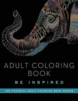 Adult Coloring Book: Be Inspired/Adult Coloring Books