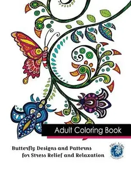 Adult Coloring Book: Butterfly Designs and Patterns for Stress Relief and Relaxation/Blue Lotus Publishing