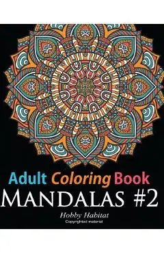 Adult Coloring Book: Mandala #2: Coloring Book for Grownups Featuring 45 Beautiful Mandala Patterns - Hobby Habitat Coloring Books