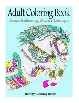 Adult Coloring Book: Stress Relieving Horse Designs, Paperback/Infinity Coloring Books