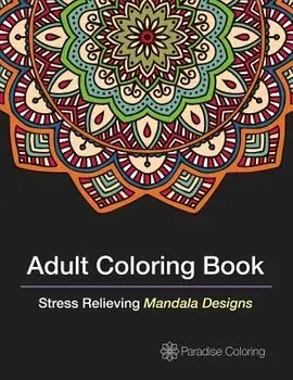 Adult Coloring Books: A Coloring Book for Adults Featuring Stress Relieving Mandalas, Paperback/Adult Coloring Books Best Sellers