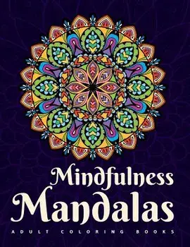 Adult Coloring Books: Mindfulness Mandalas: A mandala coloring book for adult relaxation featuring stress relieving coloring pages for adult, Paperback/Inky Balm Designs