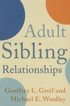 Adult Sibling Relationships, Paperback/Michael E. Woolley