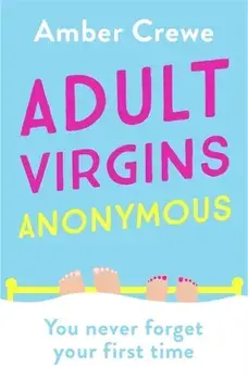 Adult Virgins Anonymous. A sweet and funny romcom about finding love in the most unexpected of places, Paperback/Amber Crewe