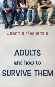Adults and How to Survive Them, Paperback/Jeannie Mackenzie