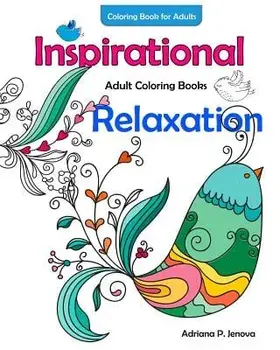 Adults Coloring Books Inspirational Coloring Books for Adults Relaxation/Adriana P. Jenova
