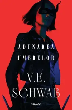 Adunarea umbrelor. A doua parte din trilogia Culorile magiei/V.E. Schwab