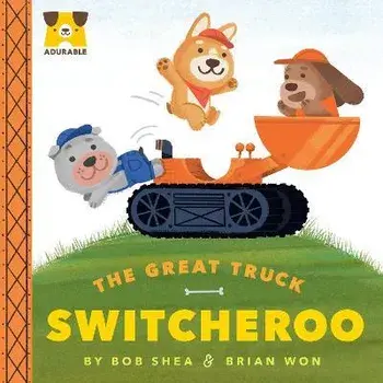 Adurable: The Great Truck Switcheroo, Board Books/Bob Shea