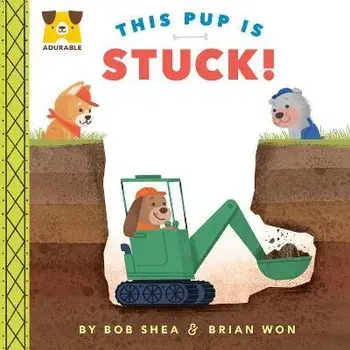 Adurable: This Pup Is Stuck!, Board book/Bob Shea