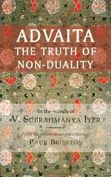 Advaita: The Truth of Non-Duality, Paperback/V. Subrahmanya Iyer