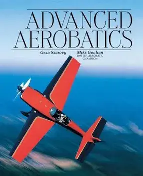 Advanced Aerobatics, Paperback/Geza Szurovy
