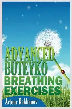 Advanced Buteyko Breathing Exercises, Paperback/Artour Rakhimov