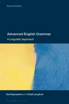 Advanced English Grammar: A Linguistic Approach, Paperback/Ilse Depraetere