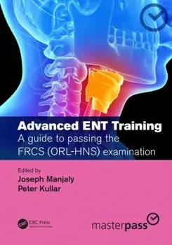 Advanced ENT training. A guide to passing the FRCS (ORL-HNS) examination, Paperback/***