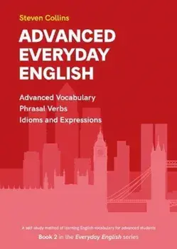 Advanced Everyday English. Book 2 in the Everyday English Advanced Vocabulary series, Paperback/Steven Collins