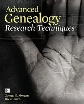 Advanced Genealogy Research Techniques, Paperback/George G. Morgan