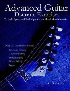 Advanced Guitar Diatonic Exercises to Build Speed and Technique for the Shred Metal Guitarist, Paperback/L. Herman