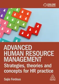 Advanced Human Resource Management. Strategies, Theories and Concepts for HR Practice, Paperback/Sajia Ferdous