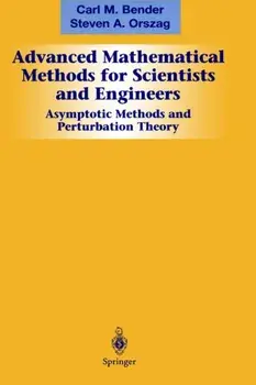 Advanced Mathematical Methods for Scientists and Engineers I. Asymptotic Methods and Perturbation Theory, Hardback/Steven A. Orszag