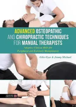 Advanced Osteopathic and Chiropractic Techniques for Manual Therapists: Adaptive Clinical Skills for Peripheral and Extremity Manipulation, Hardcover/Giles Gyer