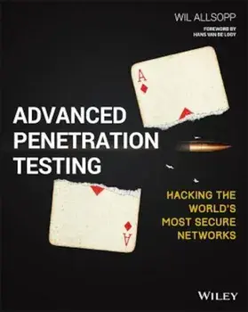 Advanced Penetration Testing: Hacking the World's Most Secure Networks, Paperback/Wil Allsopp