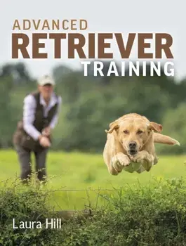Advanced Retriever Training, Paperback/Laura Hill