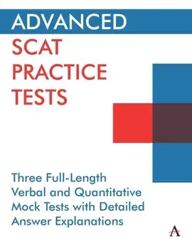 Advanced Scat Practice Tests: Three Full-Length Verbal and Quantitative Mock Tests with Detailed Answer Explanations/Anthem Press