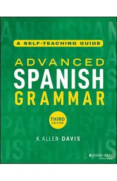 Advanced Spanish Grammar: A Self-Teaching Guide - K. Allen Davis