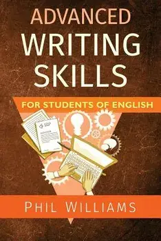 Advanced Writing Skills for Students of English, Paperback/Phil Williams