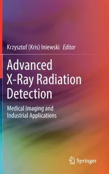 Advanced X-Ray Radiation Detection:. Medical Imaging and Industrial Applications, 1st ed. 2023, Hardback/***