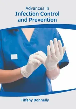 Advances in Infection Control and Prevention, Hardcover/Tiffany Donnelly