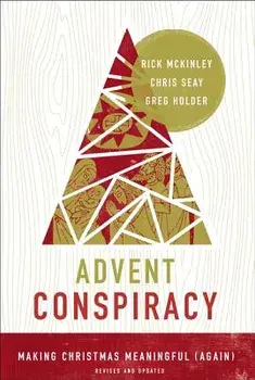 Advent Conspiracy: Making Christmas Meaningful (Again), Paperback/Rick McKinley