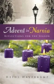 Advent in Narnia, Paperback/Heidi Haverkamp