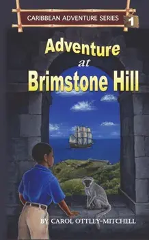 Adventure at Brimstone Hill: Caribbean Adventure Series Book 1, Paperback/Carol Ottley-Mitchell