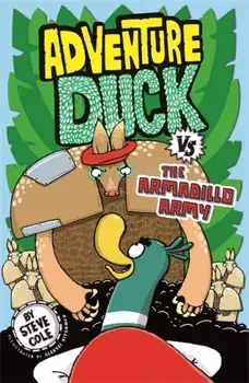 Adventure Duck vs the Armadillo Army. Book 2, Paperback/Steve Cole