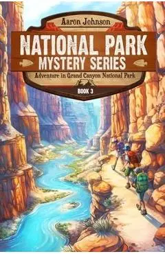 Adventure in Grand Canyon National Park: A Mystery Adventure in the National Parks - Aaron Johnson